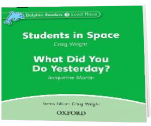 Dolphin Readers. Level 3. Students in Space and What Did You Do Yesterday? Audio CD