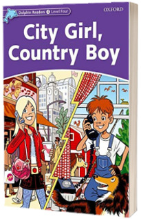 Dolphin Readers Level 4. City Girl, Country Boy