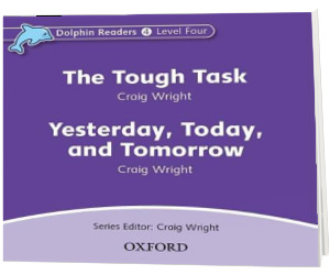 Dolphin Readers Level 4. The Tough Task and Yesterday, Today and Tomorrow Audio CD