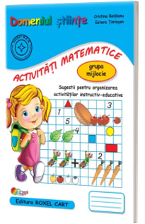 Domeniul stiinte, activitati matematice. Caiet pentru gradinita, grupa mijlocie