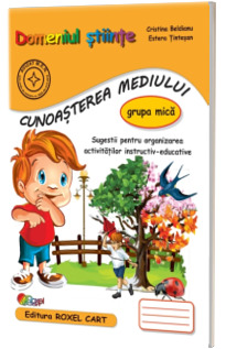 Domeniul stiinte. Cunoasterea mediului, caiet pentru gradinita, grupa mica