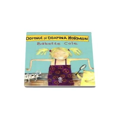 Domnul si Doamna Hormon - Babette Cole