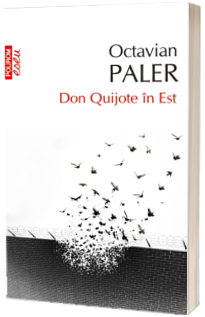 Don Quijote in Est - Octavian Paler (Editie de buzunar)