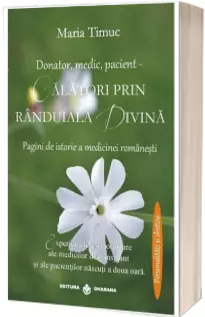 Donator, medic, pacient - Calatori prin randuiala divina