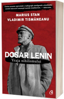 Dosar Lenin. Vraja nihilismului - Cuvant inainte de Mihai Sora