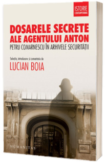 Dosarele secrete ale agentului Anton