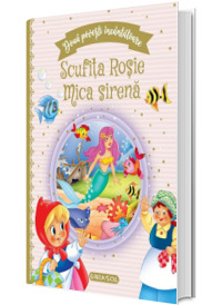 Doua povesti incantatoare: Scufita Rosie si Mica sirena