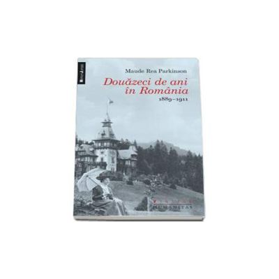 Douazeci de ani in Romania 1889-1911