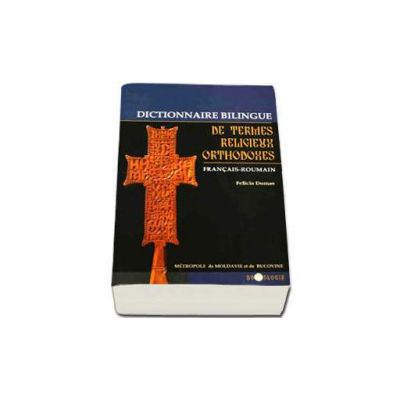 Dictionnaire bilingue de termes religieux orthodoxes francais-roumain