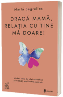 Draga mama, relatia cu tine ma doare!