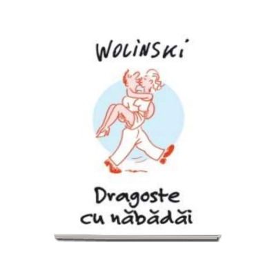 Dragoste cu nabadai - George Wolinski