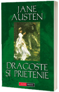 Dragoste si prietenie. (Jane Austen)