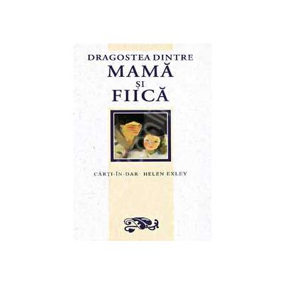 Dragostea dintre mama si fiica