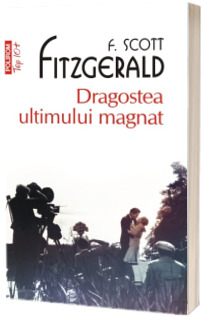 Dragostea ultimului magnat - Fitzgerald Francis Scott ( Colectia Top 10)