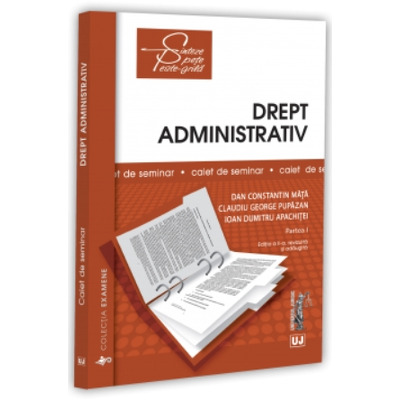 Drept administrativ. Caiet de seminar. Partea I Drept administrativ. Caiet de seminar. Partea I