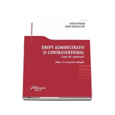 Drept administrativ si contraventional. Caiet de seminarii. Editia a 4-a, revazuta si adaugita