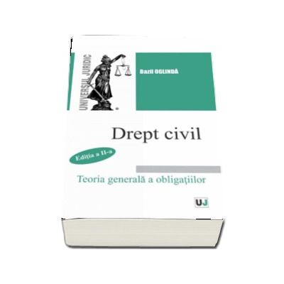 Drept civil. Teoria generala a obligatiilor - Oglinda Bazil (Editia a II-a)