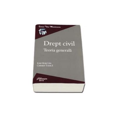 Drept civil. Teoria generala - Iosif Robi Urs si Carmen Todica