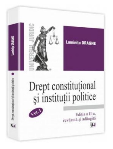 Drept constitutional si institutii politice Curs Universitar. Volumul I -Editia a 2-a