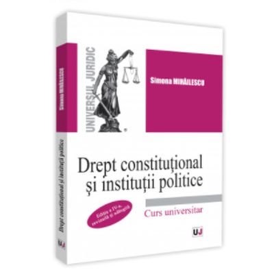 Drept constitutional si institutii politice. Editia a IV-a, revazuta si adaugita