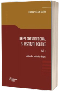 Drept constitutional si institutii politice. Vol. 1. Editia a 4-a
