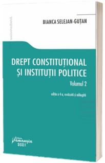 Drept constitutional si institutii politice. Vol. 2. Editia a 4-a