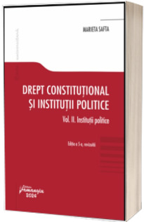 Drept constitutional si institutii politice. Vol. II. Institutii politice. Editia a 5-a