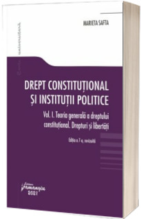 Drept constitutional si institutii politice. Volumul I. Editia a 7-a revizuita