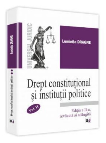 Drept constitutional si institutii politice Volumul II - Dragne
