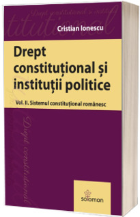 Drept constitutional. Sistemul constitutional romanesc