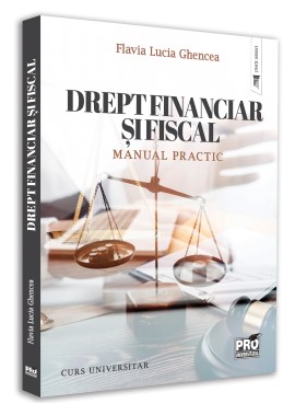 Drept financiar si fiscal. Manual practic. Curs universitar