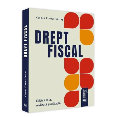 Drept fiscal. Editia a 3-a