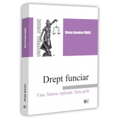 Drept funciar. Curs. Sinteze. Aplicatii. Teste - grila Drept funciar. Curs. Sinteze. Aplicatii. Teste - grila