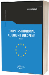 Drept institutional al Uniunii Europene. Editia a-3-a