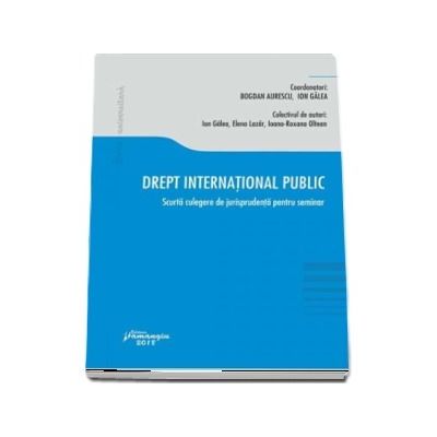 Drept international public. Scurta culegere de jurisprudenta pentru seminar Drept international public. Scurta culegere de jurisprudenta pentru seminar