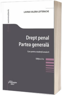 Drept penal. Partea generala. Curs pentru studentii anului II. Editia a 3-a