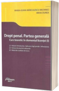 Drept penal. Partea generala. Curs teoretic in domeniul licentei (Volumul I)