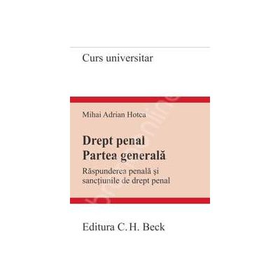 Drept penal. Partea generala. Raspunderea penala si sanctiunile de drept penal (Hotca)