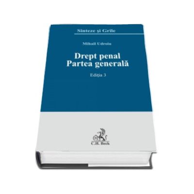 Drept penal. Partea generala.  Sinteze si grile - Editia 3 (Mihail Udroiu)