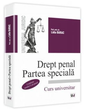 Drept penal. Partea speciala. Curs universitar. Conform noului Cod penal (Barac Lidia)
