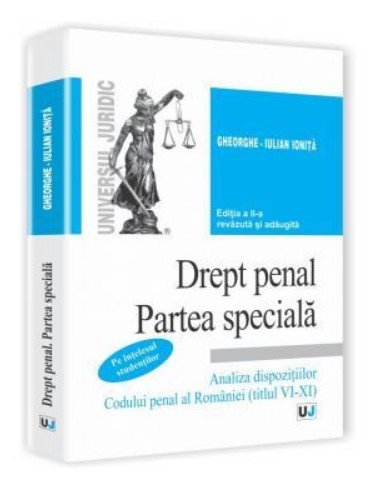 Drept penal. Partea speciala - pe intelesul studentilor - titlul VI-XI