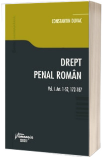 Drept penal roman. Volumul I. Art. 1-52, 172-187