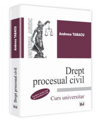 Drept procesual civil. Conform noului Cod de procedura civila (Andreea Tabacu)