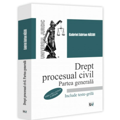 Drept procesual civil. Partea generala, editia a III-a, revazuta si adaugita