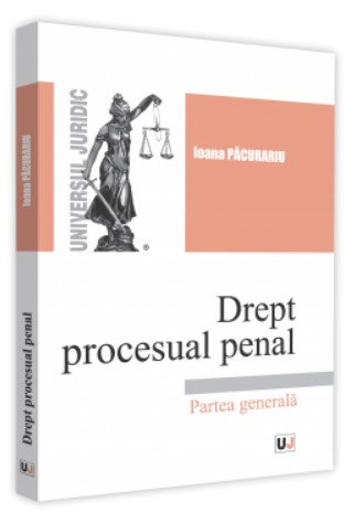 Drept procesual penal. Parte generala (Ioana, Pacurariu)
