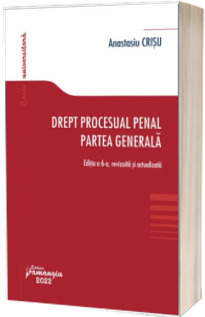 Drept procesual penal. Partea generala. Editia a 6-a