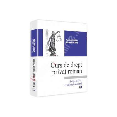 Curs de drept privat roman. Editia a IV-a