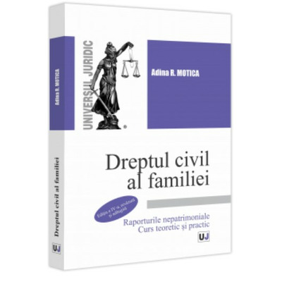 Dreptul civil al familiei. Raporturile nepatrimoniale. Curs teoretic si practic