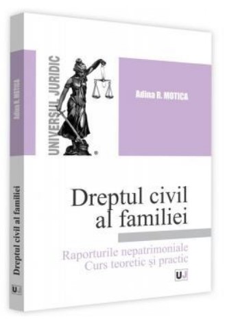 Dreptul civil al familiei. Raporturile nepatrimoniale. Curs teoretic si practic. TEORIE. SPETE JURISPRUDENTA. TESTE-GRILA