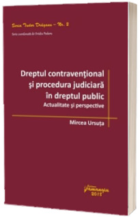 Dreptul contraventional si procedura judiciara in dreptul public. Actualitate si perspective